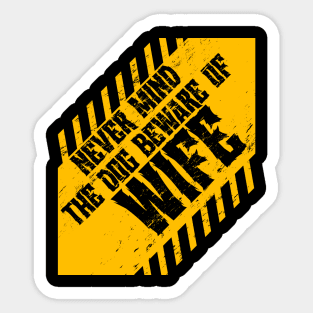 Never Mind The Dog Beware Of Wife Sticker